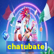 chatubate]